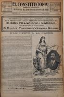 p13. “El Constitucional postula para presidente de la República a C. Don Francisco I. Madero”. En El Constitucional  Tomo II. No.  28, México, 10 junio 1910, p. 1