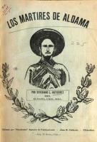 Gutiérrez. Gutiérrez, Severiano L.
Los mártires de Aldama. -- Aldama, Chih. : Edit. por "Novedades" Agencia de Publs., 1911. -- 31 p. ; 19 cm.

Villa de Aldama lucha contra el cacique municipal (19 jul. 1910) y logra triunfar (20 feb. 1911). Los pobladores se identifican con la causa maderista. Se alistan en las filas de Francisco Portillo y reciben al Ejército Liberador. Le allegan recursos para la guerra. El Ejército Federal ataca, derrota a Portillo y, sin mirar convenciones de guerra, aplica el tiro de gracia a los aldamenses heridos, incluidos los muertos; se lanza asimismo contra los civiles, baleándolos o ahorcándolos.
